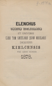 Elenchus Omnium Ecclesiarum et Universi Cleri tam Saecularis Quam Regularis Dioecesis Kielcensis pro Anno Domini 1878