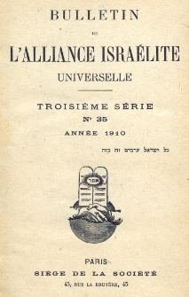 Bulletin de l'Alliance Isra&eacute;lite Universelle. Troisi&egrave;me S&eacute;rie. nr 35 (1910)