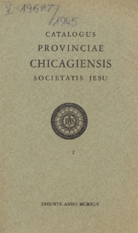 Catalogus Provinciae Chicagiensis Societatis Jesu Ineunte Anno 1945