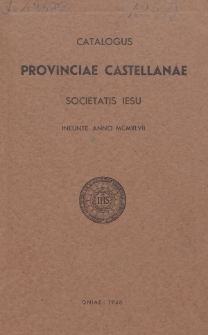 Catalogus Provinciae Castellanae Societatis Jesu Ineunte Anno 1947