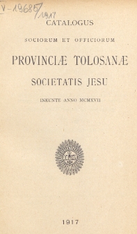 Catalogus Sociorum et Officiorum Provinciae Tolosanae Societatis Jesu Ineunte Anno...