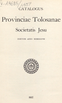 Catalogus Sociorum et Officiorum Provinciae Tolosanae Societatis Jesu Ineunte Anno...