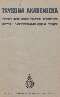 Trybuna Akademicka : centralny organ Związku Żydowskich Akademickich Instytucji Samopomocowych Uczelni Polskich : Warszawa, Lw&oacute;w, Krak&oacute;w, Wilno. R. 2, nr 2=4 (1924)