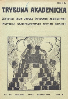 Trybuna Akademicka : centralny organ Związku Żydowskich Akademickich Instytucji Samopomocowych Uczelni Polskich : Warszawa, Lw&oacute;w, Krak&oacute;w, Wilno. R. 3, nr 5=17 (1925)