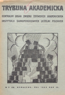 Trybuna Akademicka : centralny organ Związku Żydowskich Akademickich Instytucji Samopomocowych Uczelni Polskich : Warszawa, Lw&oacute;w, Krak&oacute;w, Wilno. R. 3, nr 3=15 (1925)