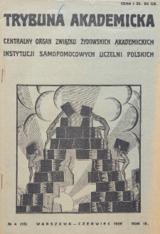 Trybuna Akademicka : centralny organ Związku Żydowskich Akademickich Instytucji Samopomocowych Uczelni Polskich : Warszawa, Lw&oacute;w, Krak&oacute;w, Wilno. R. 3, nr 4=16 (1925)
