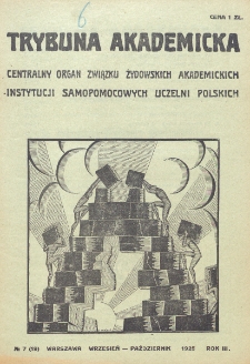 Trybuna Akademicka : centralny organ Związku Żydowskich Akademickich Instytucji Samopomocowych Uczelni Polskich : Warszawa, Lw&oacute;w, Krak&oacute;w, Wilno. R. 3, nr 7=19 (1925)