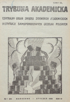 Trybuna Akademicka : centralny organ Związku Żydowskich Akademickich Instytucji Samopomocowych Uczelni Polskich : Warszawa, Lw&oacute;w, Krak&oacute;w, Wilno. R. 4, nr 1=21 (1926)