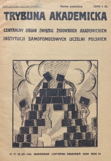 Trybuna Akademicka : centralny organ Związku Żydowskich Akademickich Instytucji Samopomocowych Uczelni Polskich : Warszawa, Lw&oacute;w, Krak&oacute;w, Wilno. R. 4, nr 11/12=31/32 (1926)
