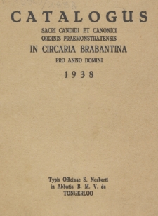 Catalogus Sacri Candidi et Canonici Ordinis Praemonstratensis in Circaria Brabantina pro Anno Domini 1938.