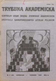Trybuna Akademicka : centralny organ Związku Żydowskich Akademickich Instytucji Samopomocowych Uczelni Polskich : Warszawa, Lw&oacute;w, Krak&oacute;w, Wilno. R. 4, nr 6=26 (1926)