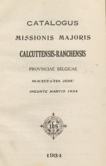 Catalogus Missionis Majoris Calcuttensis-Ranchensis Provinciae Belgicae Societatis Jesu Ineunte...