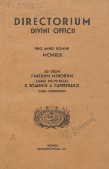 Directorium Divini Officii pro Anno Domini Bissextili 1942 ad Usum Fratrum Minorum Almae Provinciae S. Joannis A Capistrano Jussu Superiorum.