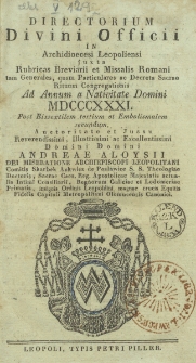Directorium Officii Divini in Archidiaecesi Leopoliensi Juxta Rubricas Breviarij et Missalis Romani tam Generalis quam Particularis ac Decreta S. R. Congregationis &aacute;d Annum a Partu Virginis 1831
