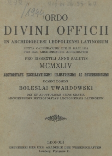 Ordo Divini Officii in Archidioecesi Leopoliensi Latinorum Juxta Calendarium die 26 Maji 1914 pro hac Archidioecesi Approbatum pro Bissextili Anno Salutis 1944