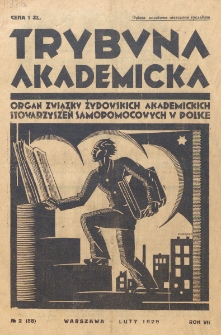 Trybuna Akademicka : centralny organ Związku Żydowskich Akademickich Instytucji Samopomocowych Uczelni Polskich : Warszawa, Lw&oacute;w, Krak&oacute;w, Wilno. R. 7, nr 2=58 (1929)