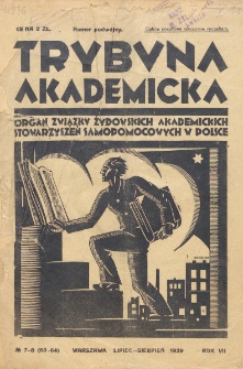 Trybuna Akademicka : centralny organ Związku Żydowskich Akademickich Instytucji Samopomocowych Uczelni Polskich : Warszawa, Lw&oacute;w, Krak&oacute;w, Wilno. R. 7, nr 7/8=63/64 (1929)