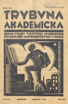 Trybuna Akademicka : centralny organ Związku Żydowskich Akademickich Instytucji Samopomocowych Uczelni Polskich : Warszawa, Lw&oacute;w, Krak&oacute;w, Wilno. R. 8, nr 9=77 (1930)