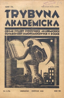 Trybuna Akademicka : centralny organ Związku Żydowskich Akademickich Instytucji Samopomocowych Uczelni Polskich : Warszawa, Lw&oacute;w, Krak&oacute;w, Wilno. R. 8, nr 4=72 (1930)