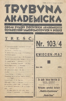 Trybuna Akademicka : centralny organ Związku Żydowskich Akademickich Instytucji Samopomocowych Uczelni Polskich : Warszawa, Lw&oacute;w, Krak&oacute;w, Wilno. R. 13, nr 4=103 (1933)