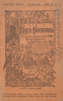 R&oacute;ża Duchowna : czasopismo miesięczne, poświęcone czci N. P. Maryi Kr&oacute;lowej R&oacute;żańca św. Rok 21, nr 10 (1918)