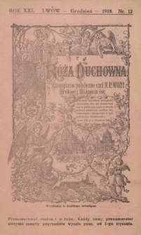 R&oacute;ża Duchowna : czasopismo miesięczne, poświęcone czci N. P. Maryi Kr&oacute;lowej R&oacute;żańca św. Rok 21, nr 12 (1918)