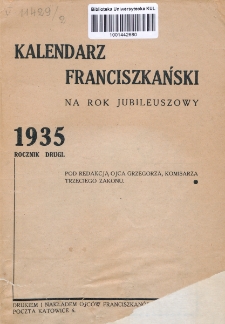 Kalendarz Franciszkański : na rok jubileuszowy Rocznik 2 (1935) / pod red. Ojca Grzegorza, Komisarza Trzeciego Zakonu