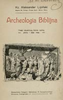 Archeologia biblijna : treść objaśniają liczne ryciny i pięć map / Aleksander Lipiński