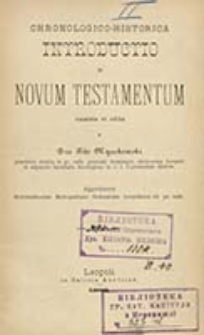 Chronologico-historica introducio in Novum Testamentum / exarata et edita a D-re Tito Myszkowski