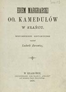 Erem margrabski oo. Kamedułów w Szańcu: wspomnienie historyczne / napisał Ludwik Zarewicz